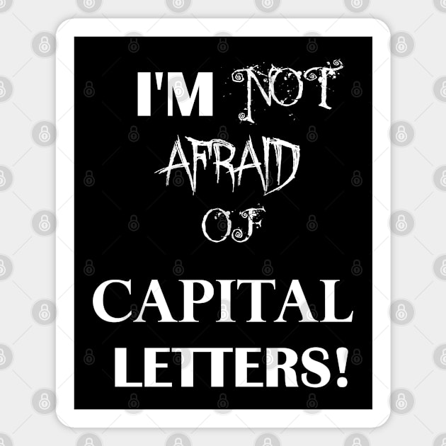 Not afraid of capital letters Magnet by HighwayForSouls